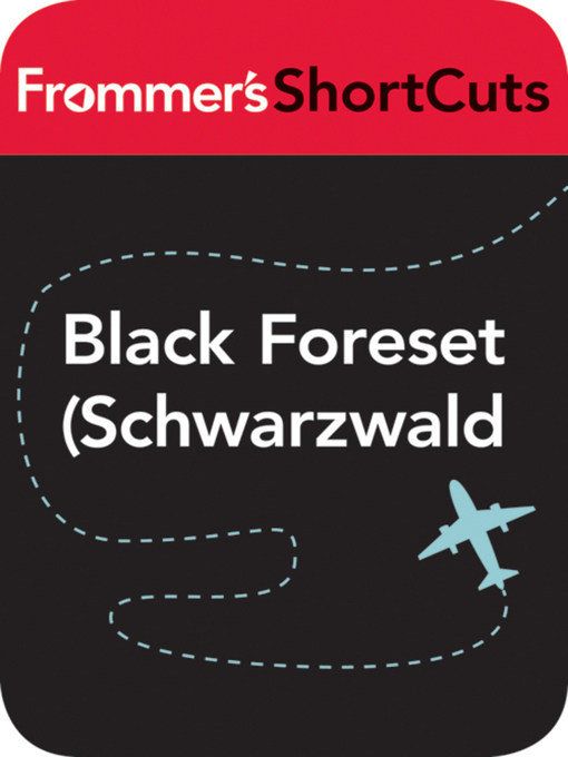 Title details for Black Forest (Schwarzwald), Germany by Frommer's ShortCuts - Available